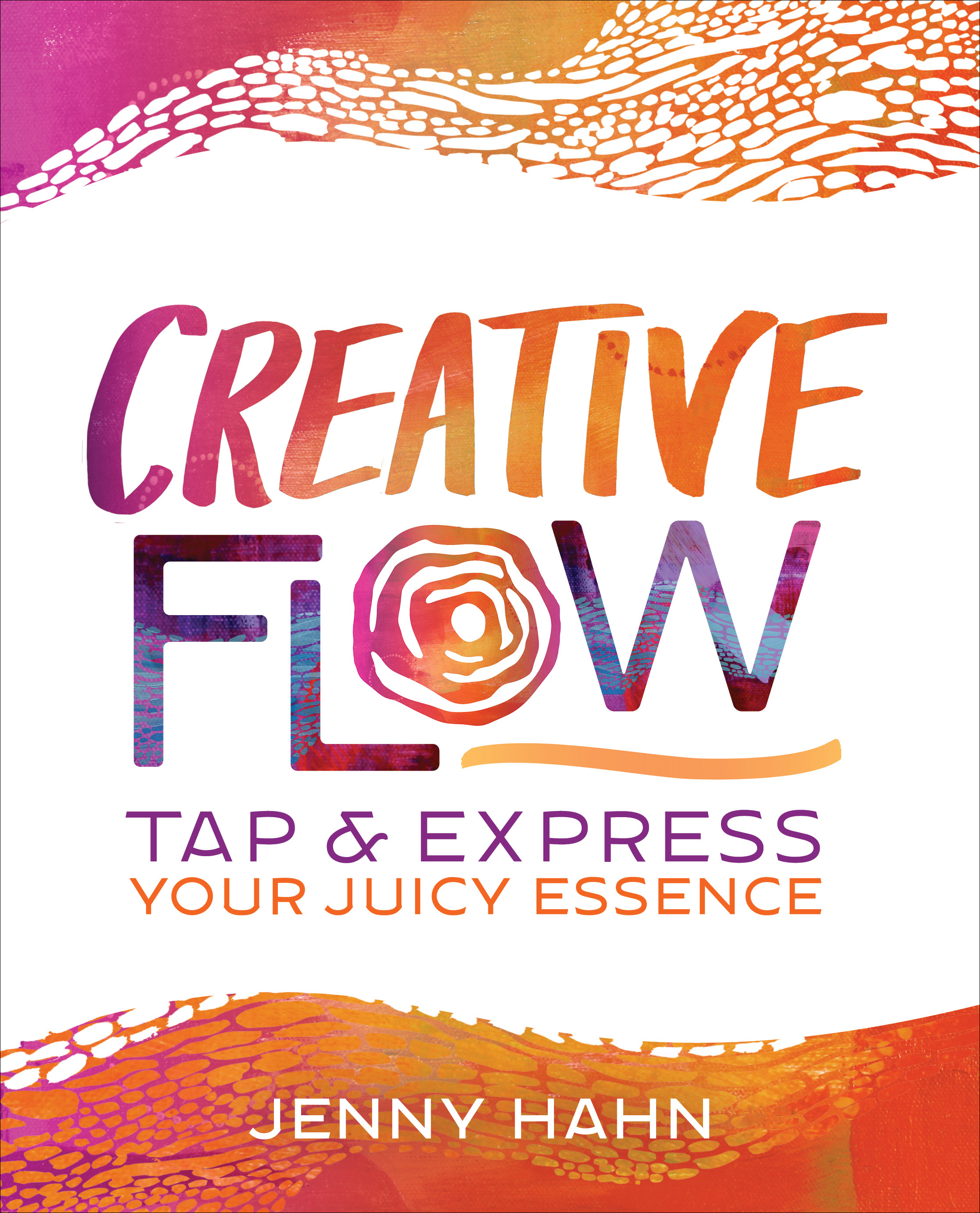 Creative Flow: Tap and Express Your Juicy Essence, by Jenny Hahn