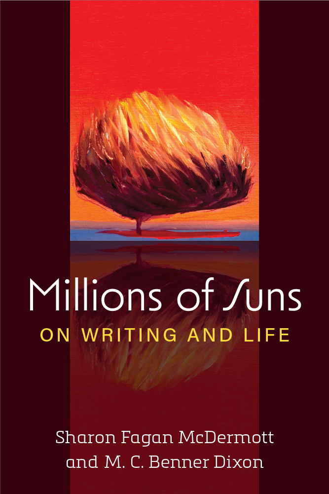 Painting of a red sky behind a blazing golden tree. Text: "Millions of Suns: On Writing and Life by Sharon Fagan McDermott and M. C. Benner Dixon"