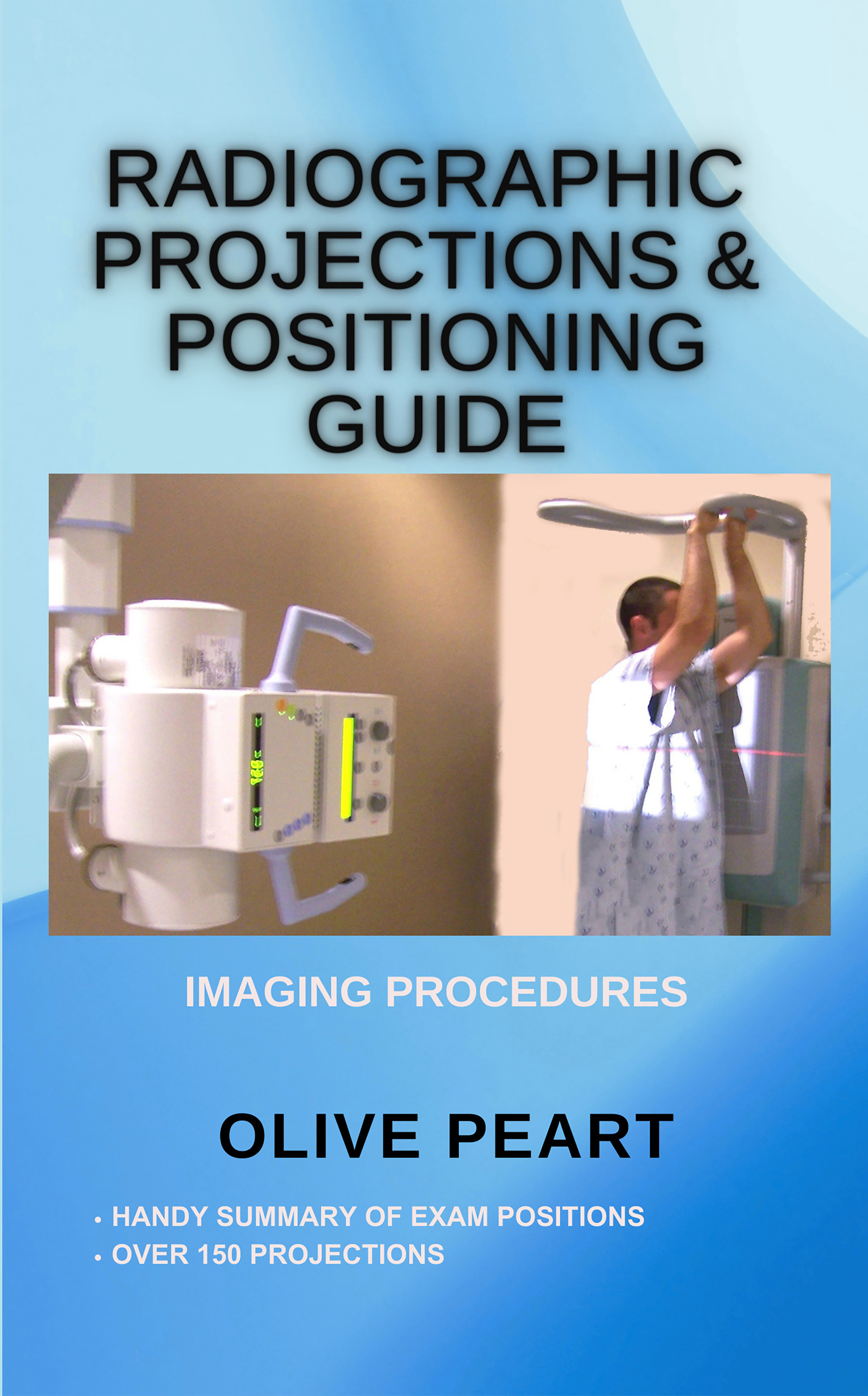 Radiographic Projections & Positioning Guide: Imaging Procedures 