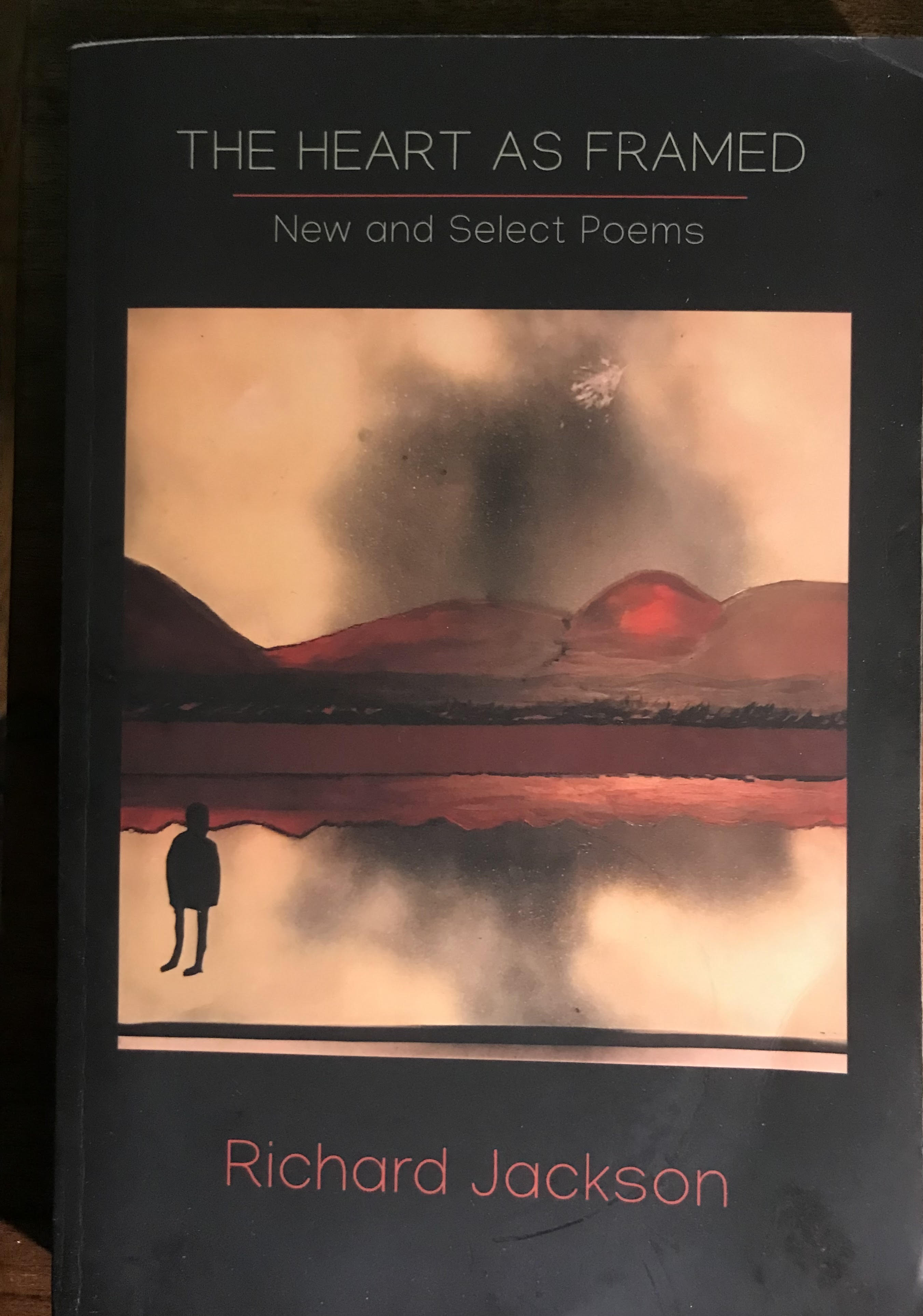 The Heart As Framed: New and Select Poems