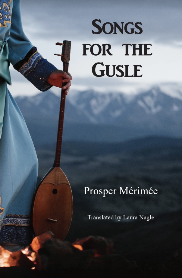 Text: Songs for the Gusle | Prosper Mérimée | Translated by Laura Nagle. Image: A person dressed in light blue holds a small stringed instrument beside a small campfire. Snow-capped mountains are visible in the background.
