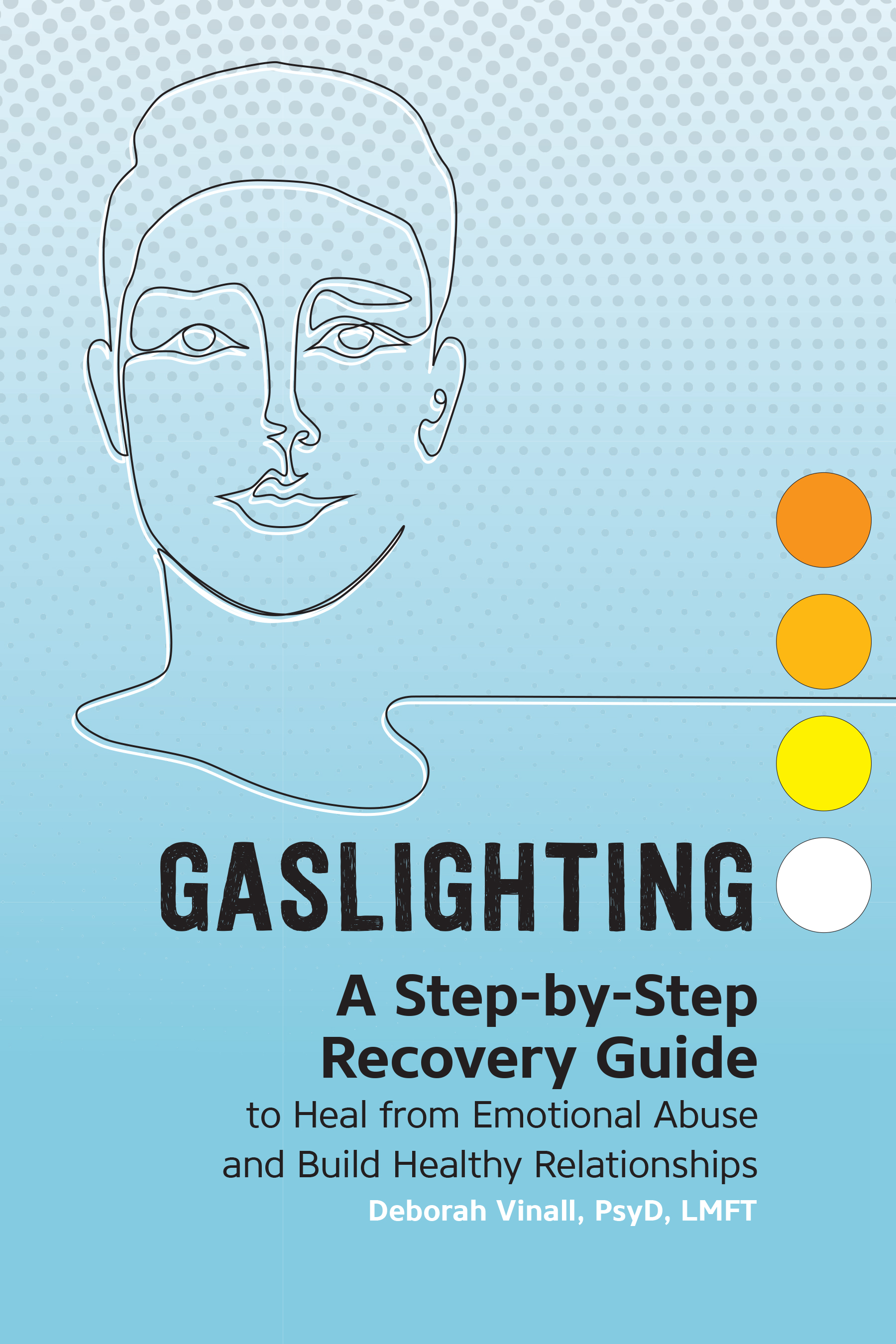 Gaslighting: A Step-by-Step Guide to Heal from Emotional Abuse