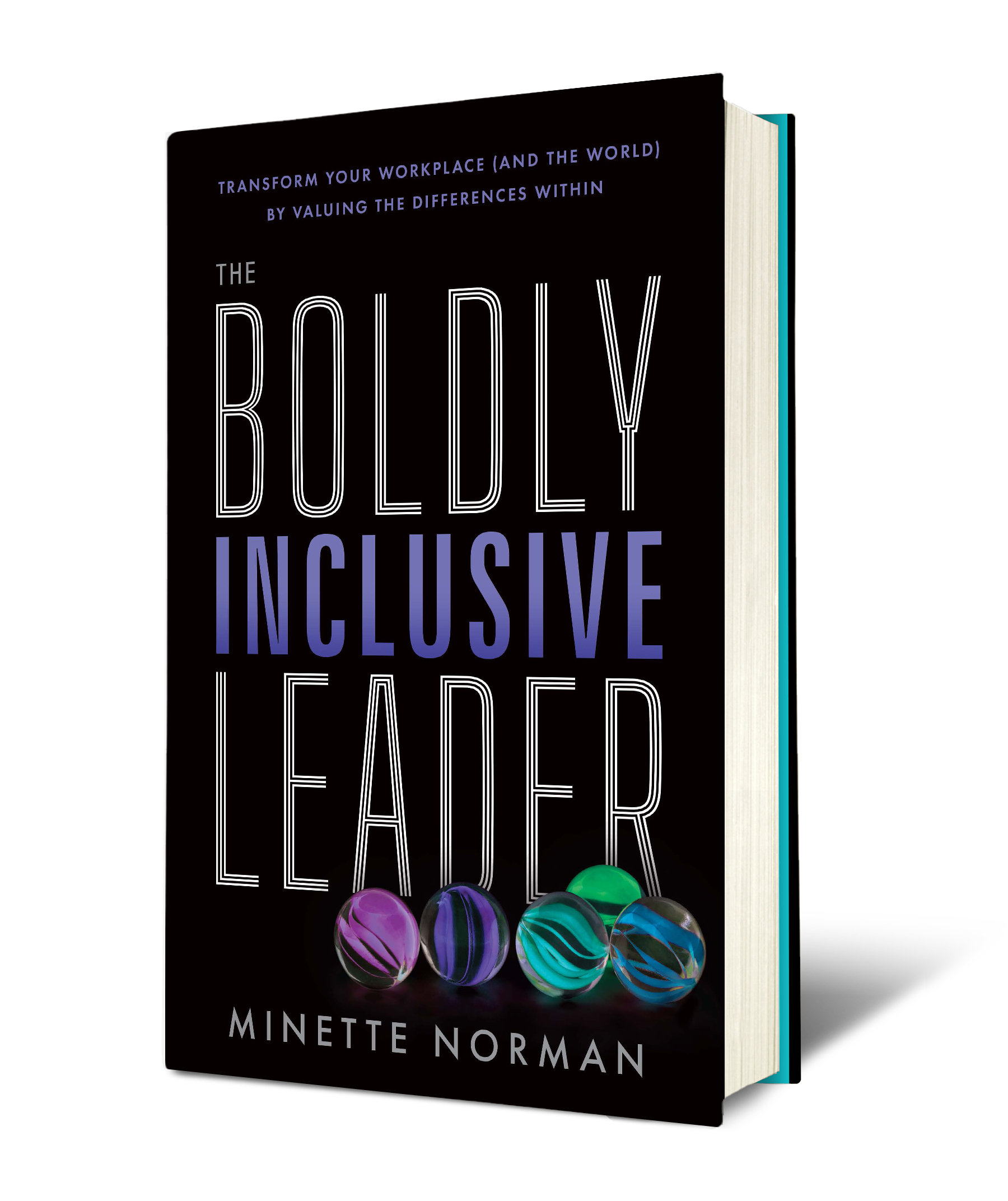 Cover for the book The Boldly Inclusive Leader: Transform Your Workplace (and the World) by Valuing the Differences Within by Minette Norman. Cover is black with white and periwinkle lettering and has a photo of multicolored marbles.