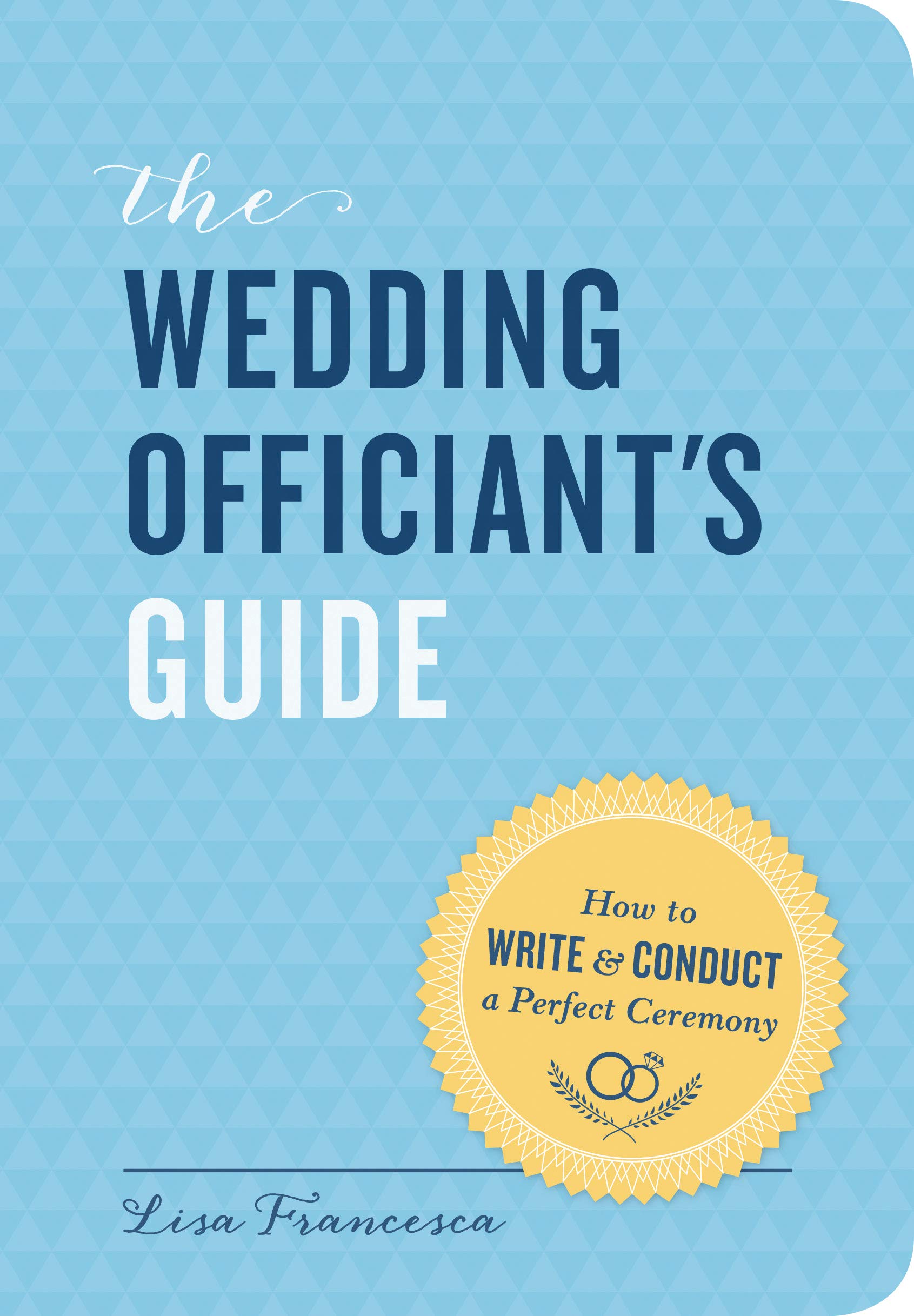 light blue book cover with title saying The Wedding Officiant's Guide, How to Write and Conduct the Perfect Ceremony