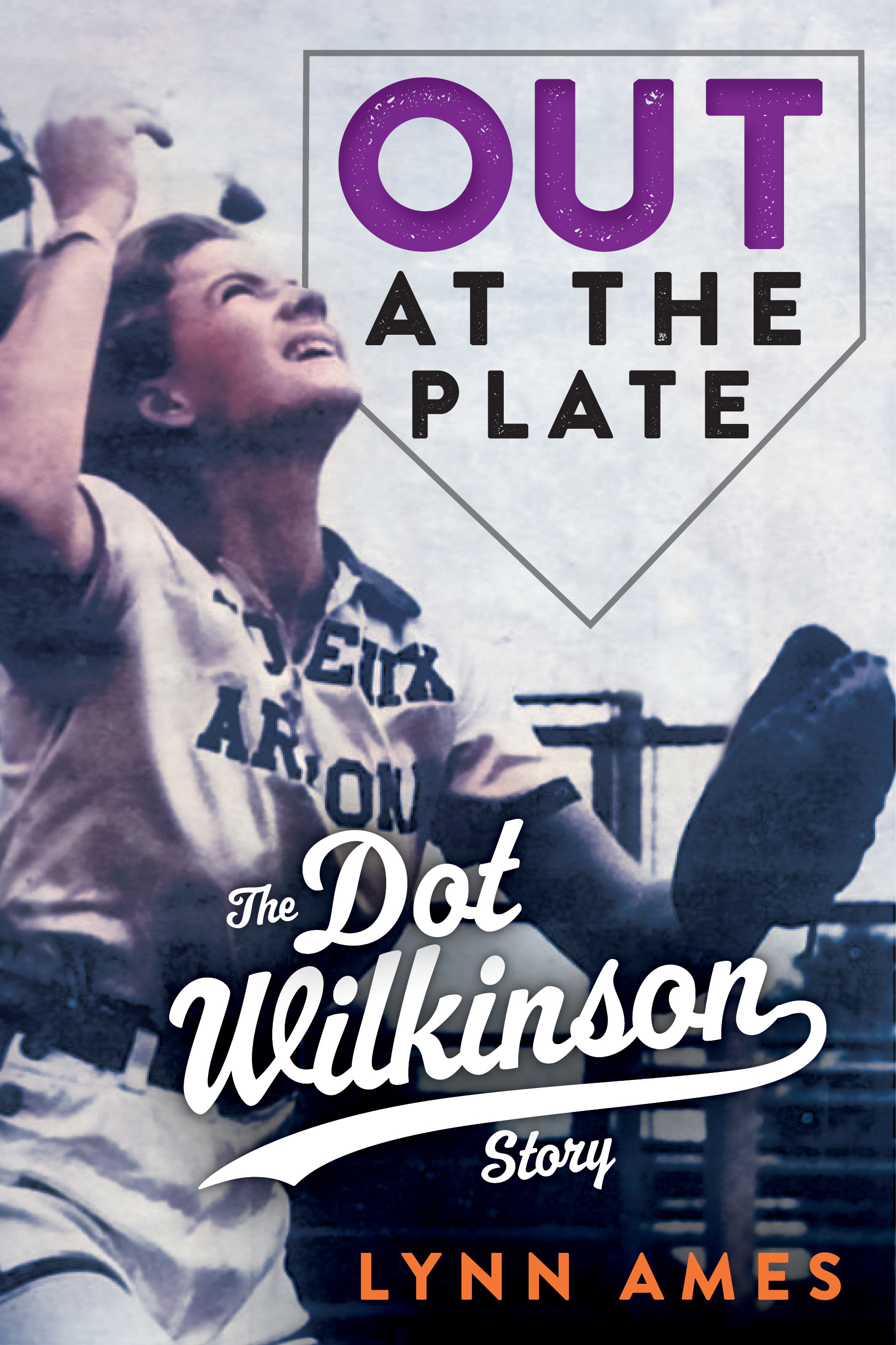 Front cover, Out at the Plate: The Dot Wilkinson Story. A softball catcher catching a pop up.