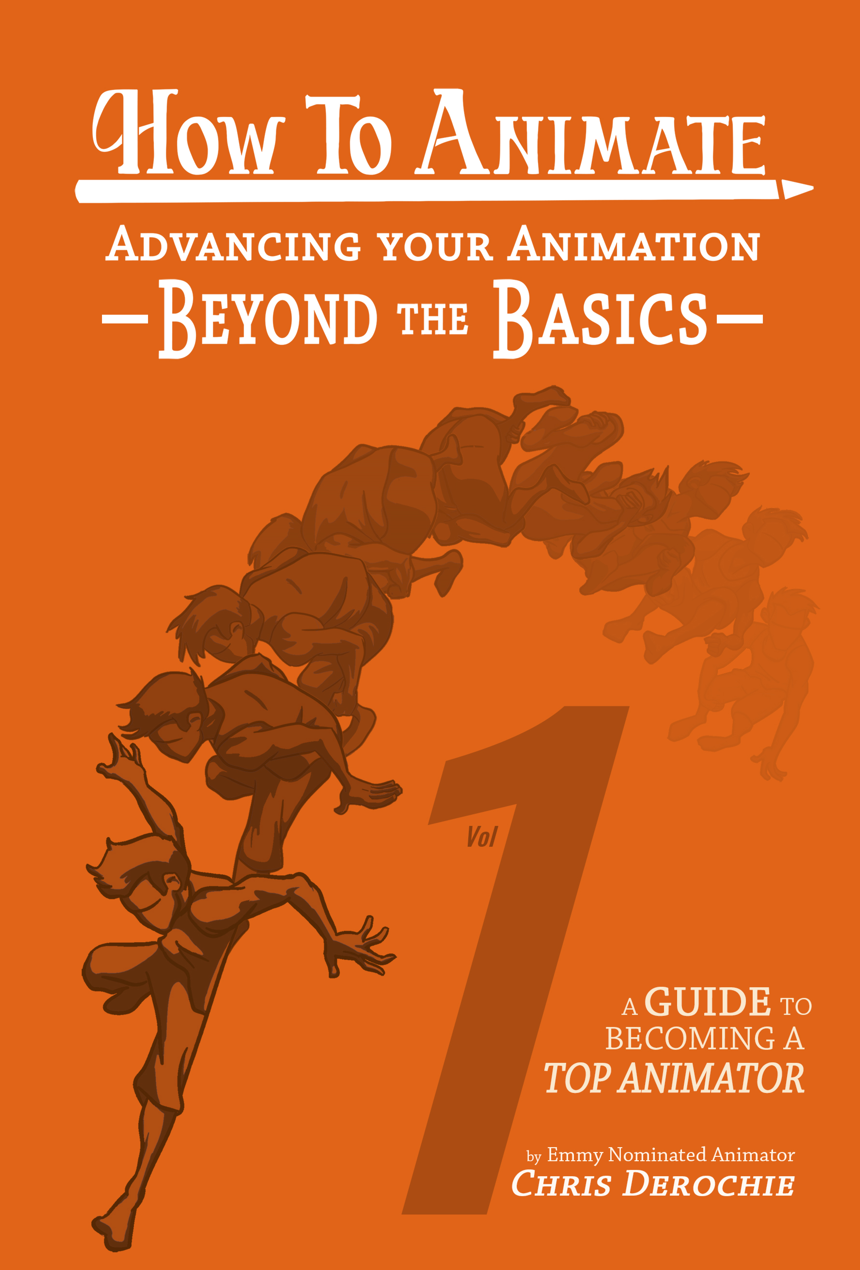 How to Animate: Book 1 - Advancing Your Animation Beyond the Basics