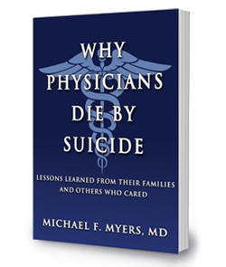 Why Physicians Die By Suicide: <br/>Lessons Learned From Their Families and Others Who Cared