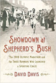 Showdown at Shepherd’s Bush: The 1908 Olympic Marathon and the Three Runners Who Launched a Sporting Craze